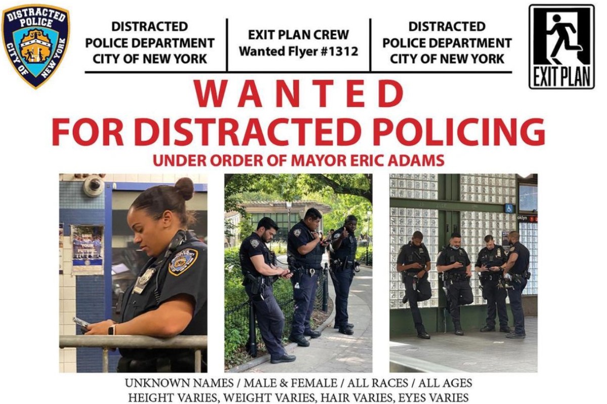 The flyer for artist collective Exit Plan's zine Distracted Policing that contains photos of NYPD officers looking at their phones.